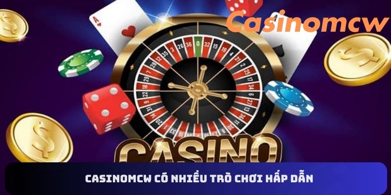 Liên hệ Casinomcw - tham gia nhiều trò chơi hấp dẫn 