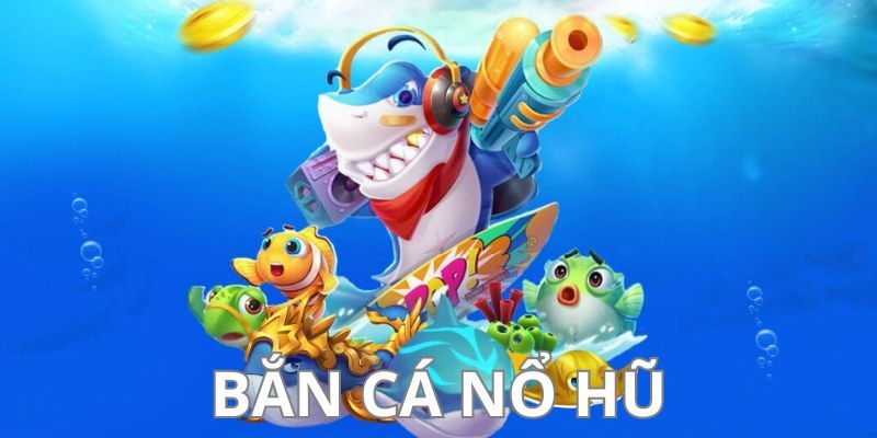 Bắn cá nổ hũ - ảnh đại diện