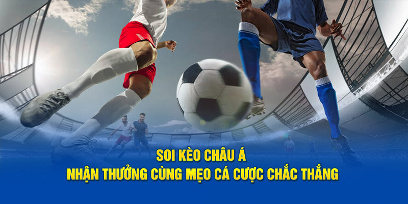 Kèo châu Á - chia sẻ các bí quyết nhận định kèo siêu chuẩn