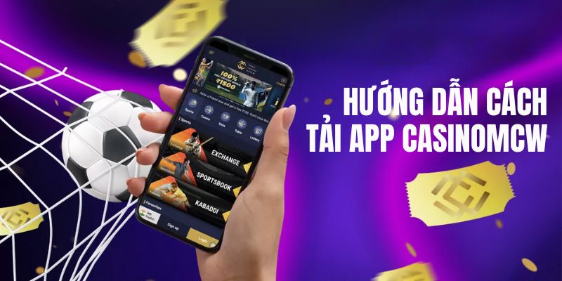 Tải App Casinomcw - chi tiết 2 cách tải app