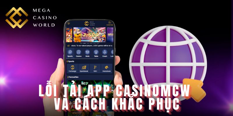 Tải App Casinomcw - tổng hợp lỗi 