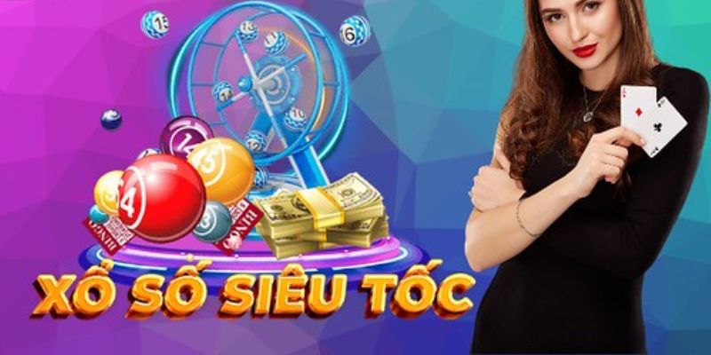 Xổ Số Siêu Tốc - hình thức này mang tới cách chơi thú vị 